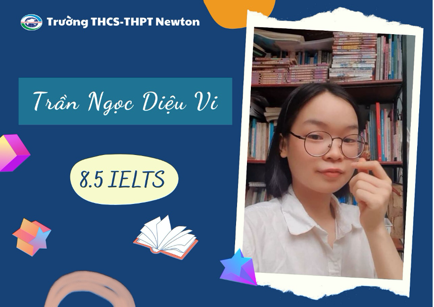 BÍ QUYẾT CHINH PHỤC 8.5 IELTS CỦA NỮ SINH NEWTON