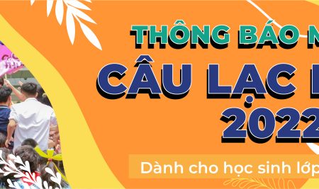 THÔNG BÁO TUYỂN SINH CÂU LẠC BỘ HÈ 2022