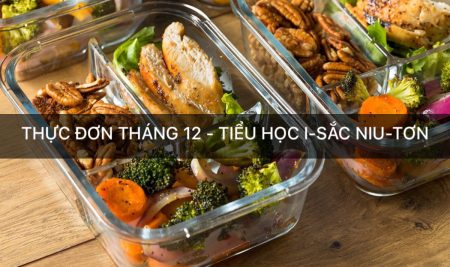 THỰC ĐƠN THÁNG 12 TIỂU HỌC I-SẮC NIU-TƠN